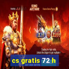 cs gratis 72 h